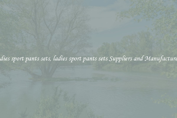 ladies sport pants sets, ladies sport pants sets Suppliers and Manufacturers
