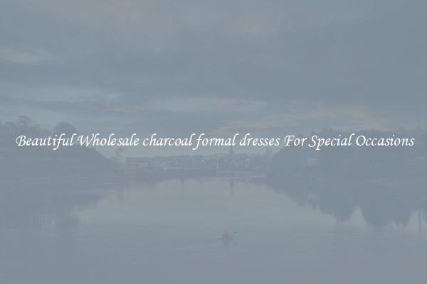 Beautiful Wholesale charcoal formal dresses For Special Occasions