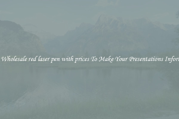 Sharp Wholesale red laser pen with prices To Make Your Presentations Informative