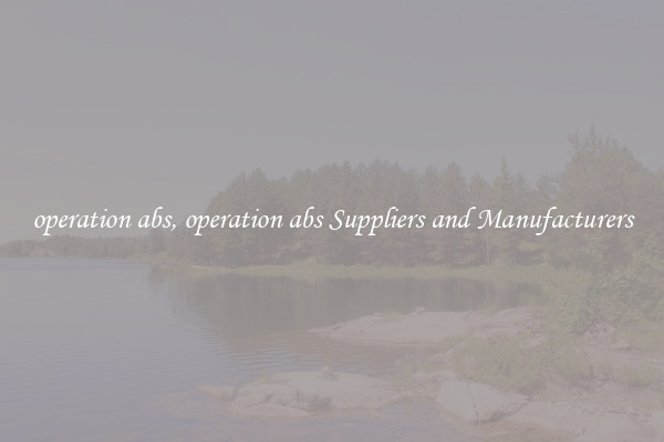 operation abs, operation abs Suppliers and Manufacturers