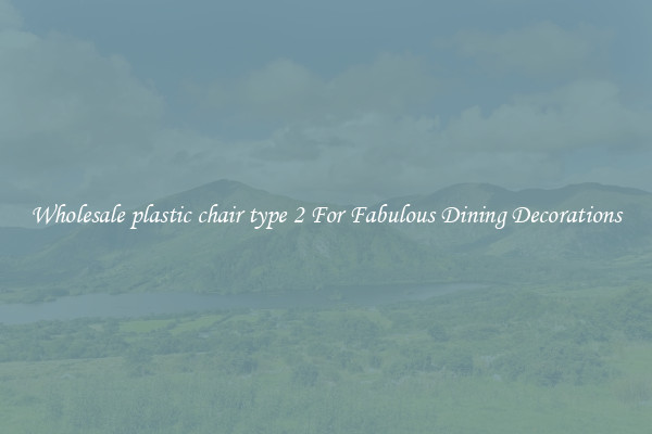 Wholesale plastic chair type 2 For Fabulous Dining Decorations