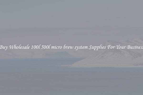 Buy Wholesale 100l 500l micro brew system Supplies For Your Business