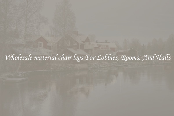 Wholesale material chair legs For Lobbies, Rooms, And Halls