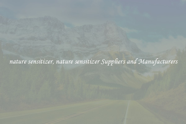 nature sensitizer, nature sensitizer Suppliers and Manufacturers