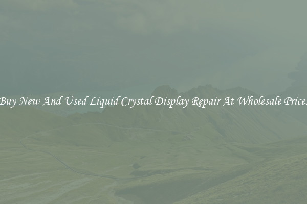 Buy New And Used Liquid Crystal Display Repair At Wholesale Prices