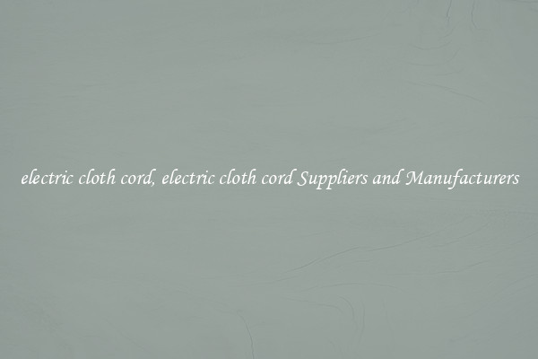 electric cloth cord, electric cloth cord Suppliers and Manufacturers