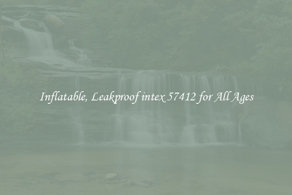 Inflatable, Leakproof intex 57412 for All Ages