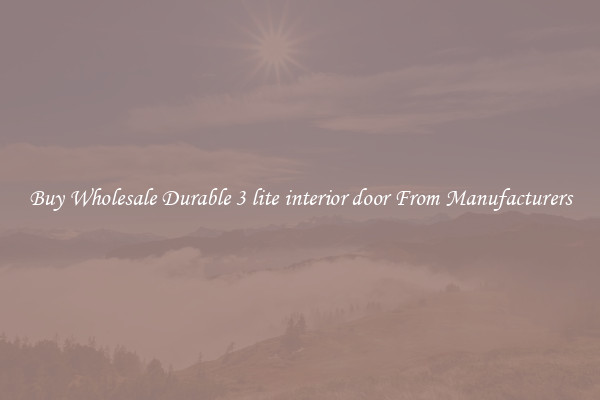 Buy Wholesale Durable 3 lite interior door From Manufacturers