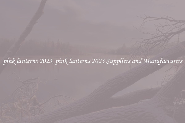 pink lanterns 2023, pink lanterns 2023 Suppliers and Manufacturers