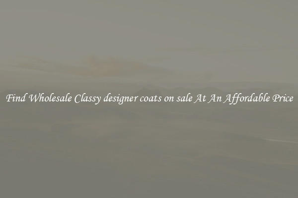 Find Wholesale Classy designer coats on sale At An Affordable Price