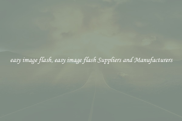 easy image flash, easy image flash Suppliers and Manufacturers
