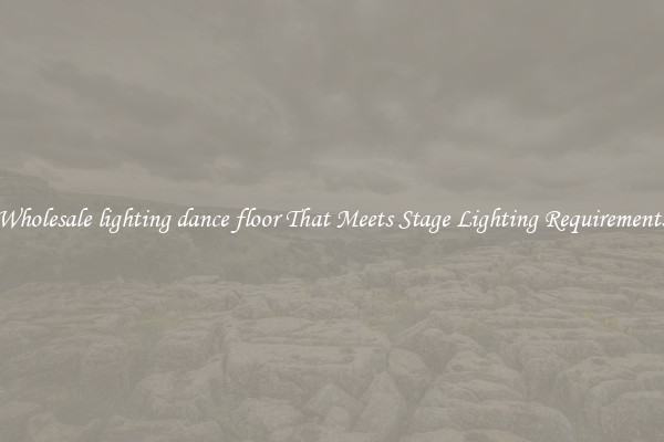 Wholesale lighting dance floor That Meets Stage Lighting Requirements