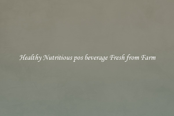 Healthy Nutritious pos beverage Fresh from Farm