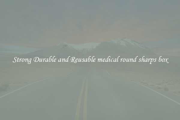 Strong Durable and Reusable medical round sharps box