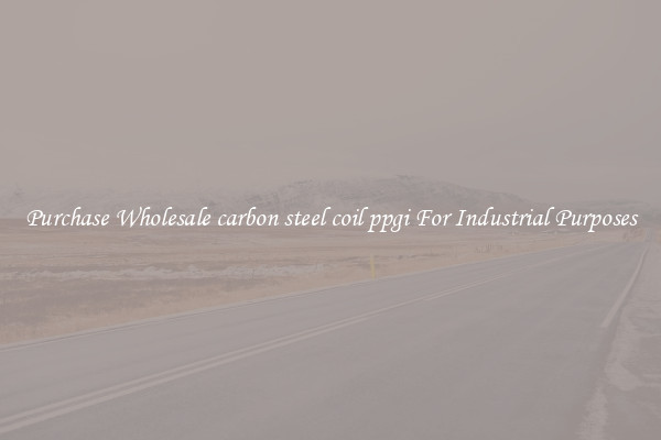 Purchase Wholesale carbon steel coil ppgi For Industrial Purposes