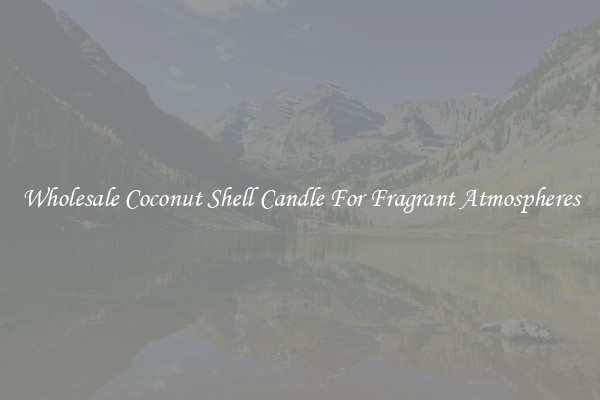 Wholesale Coconut Shell Candle For Fragrant Atmospheres