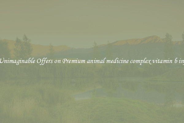 Find Unimaginable Offers on Premium animal medicine complex vitamin b injection