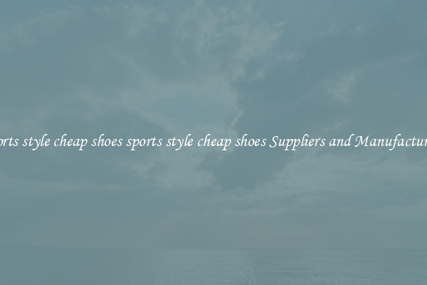 sports style cheap shoes sports style cheap shoes Suppliers and Manufacturers
