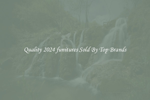 Quality 2024 funitures Sold By Top Brands
