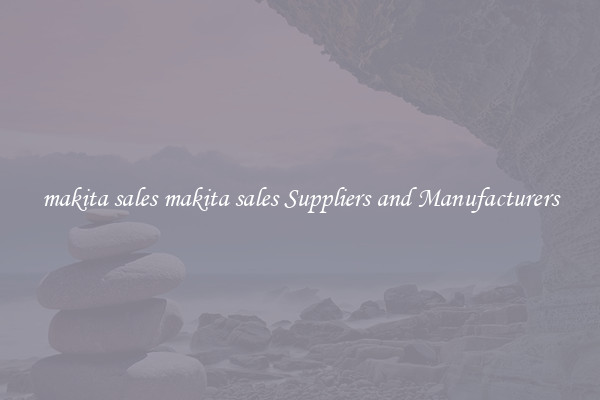 makita sales makita sales Suppliers and Manufacturers