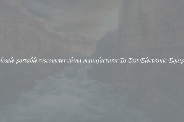 Wholesale portable viscometer china manufacturer To Test Electronic Equipment