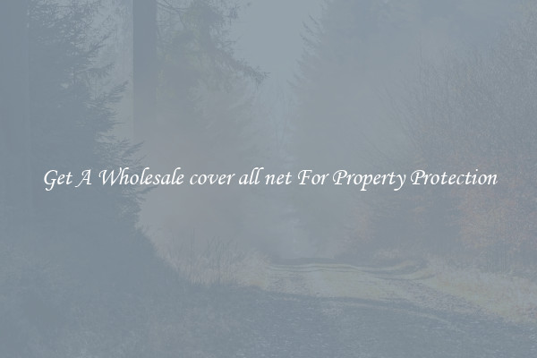 Get A Wholesale cover all net For Property Protection