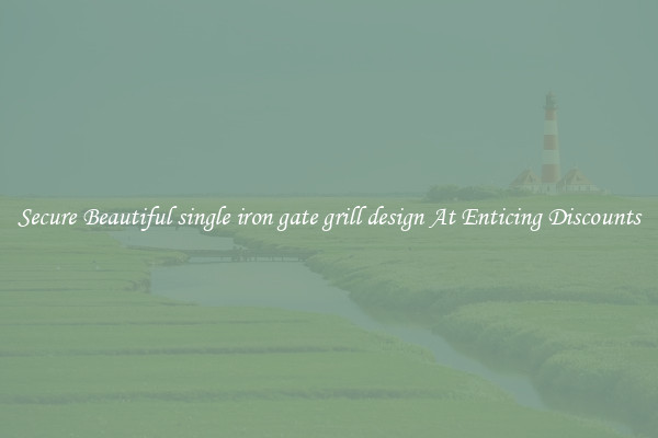 Secure Beautiful single iron gate grill design At Enticing Discounts