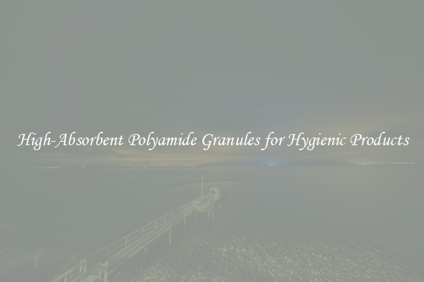 High-Absorbent Polyamide Granules for Hygienic Products