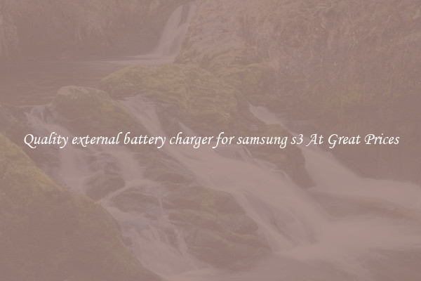Quality external battery charger for samsung s3 At Great Prices