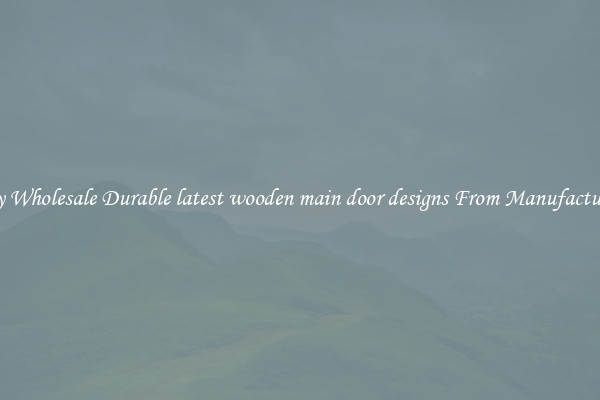 Buy Wholesale Durable latest wooden main door designs From Manufacturers