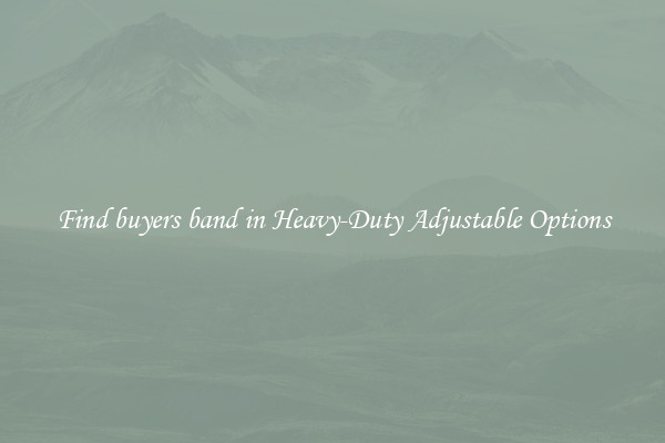 Find buyers band in Heavy-Duty Adjustable Options
