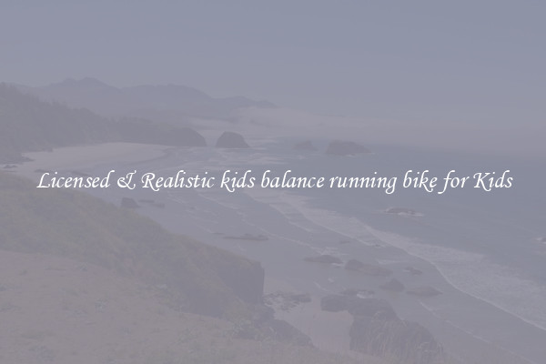 Licensed & Realistic kids balance running bike for Kids
