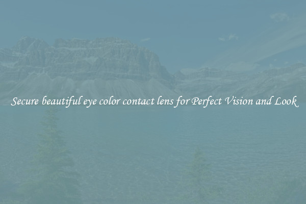Secure beautiful eye color contact lens for Perfect Vision and Look