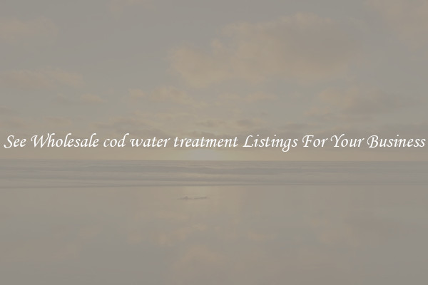 See Wholesale cod water treatment Listings For Your Business