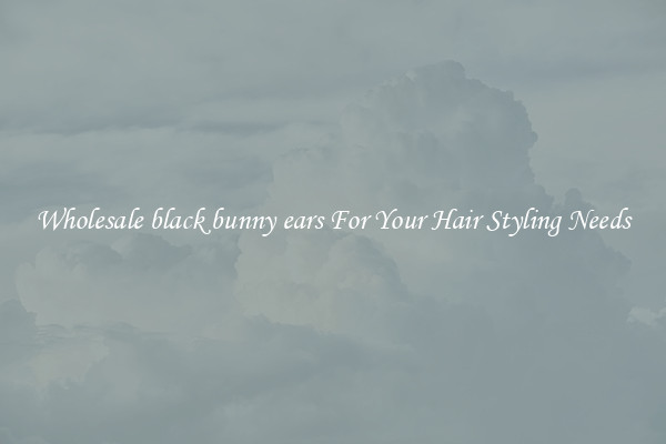 Wholesale black bunny ears For Your Hair Styling Needs