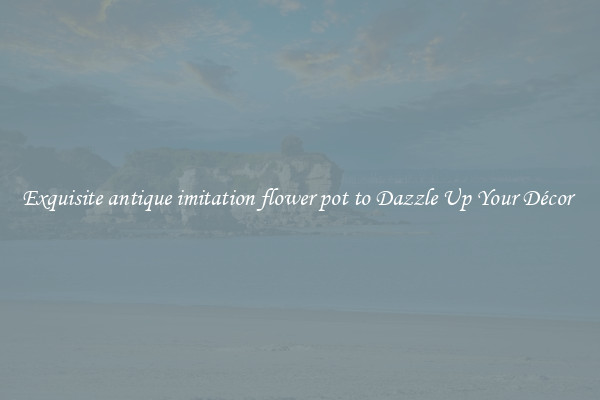 Exquisite antique imitation flower pot to Dazzle Up Your Décor 