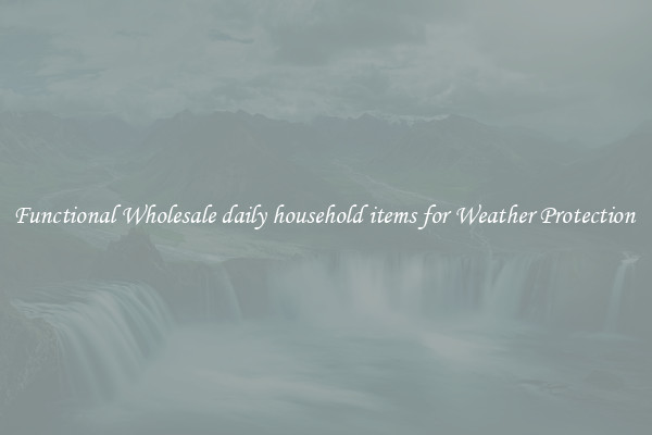 Functional Wholesale daily household items for Weather Protection 