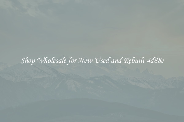 Shop Wholesale for New Used and Rebuilt 4d88e