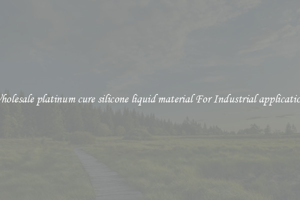 Wholesale platinum cure silicone liquid material For Industrial applications